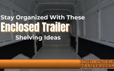 Enclosed Trailer Shelving Ideas for Efficient Storage